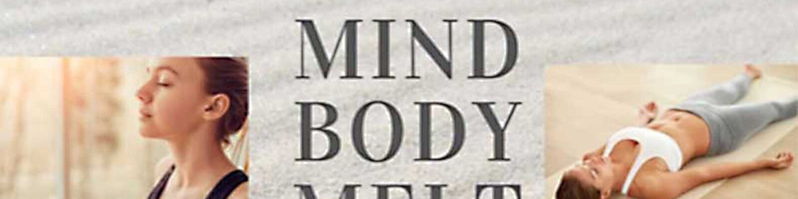 Mind Body Melt