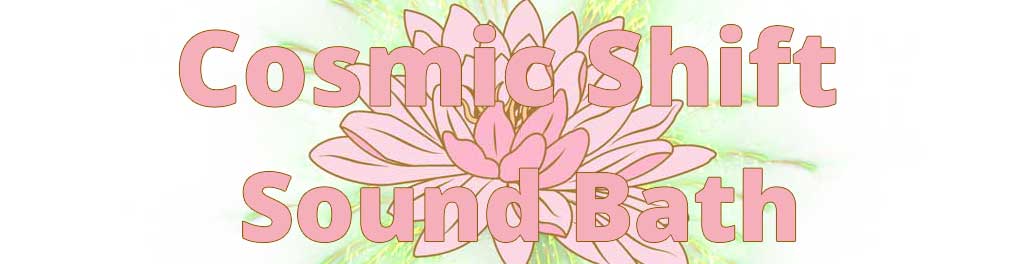 Cosmic Shift sound Bath