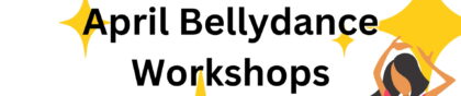 April Bellydance Workshops